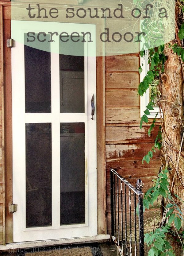 Sound of the Screen Door. grace grits and gardening